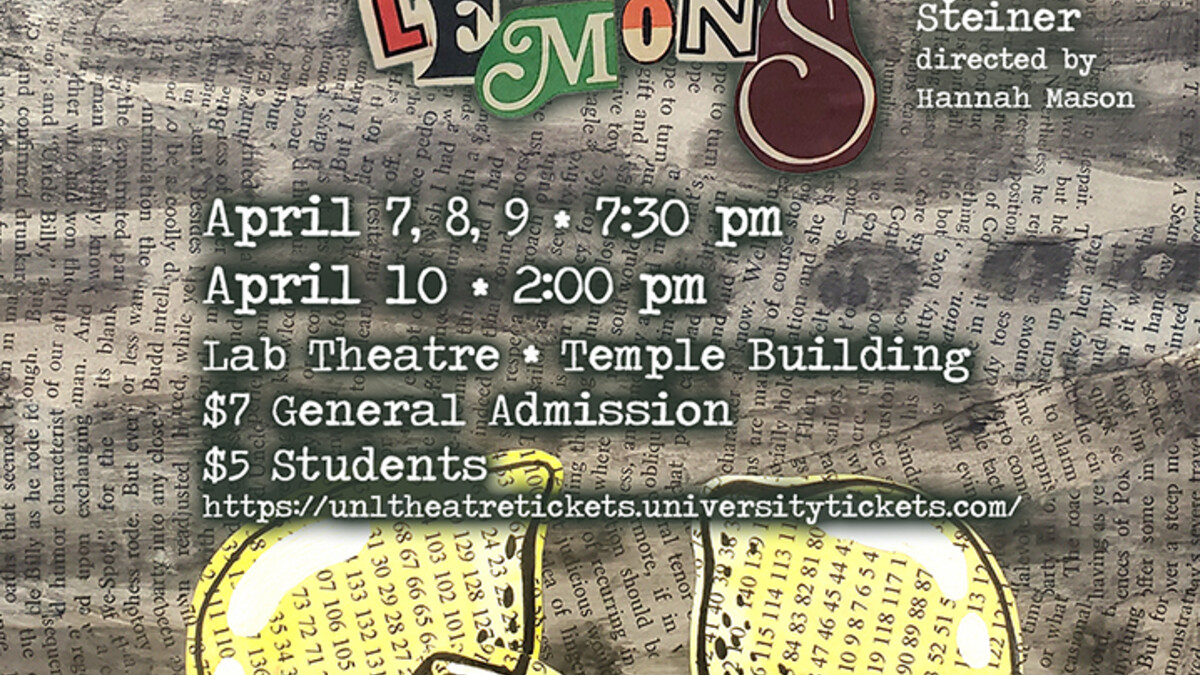 Theatrix presents “Lemons Lemons Lemons Lemons Lemons” by Sam Steiner April 7-10 in the Lab Theatre.