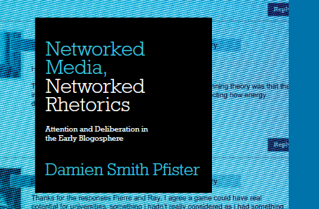 Cover detal from Damien Pfister's new book, "Networked Media, Networked Rhetorics: Attention and Deliberation in the Early Blogosphere."